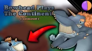 What If Bowhead Played The Continent [ANIMATED]