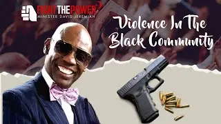 Violence In The Black Community | Fight The Power