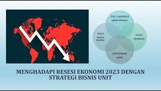 SUKSES MENGHADAPI RESESI EKONOMI 2023 MENGGUNAKAN STRATEGI BISNIS UNIT