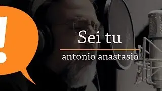 Antonio ANAStasio - Sei tu