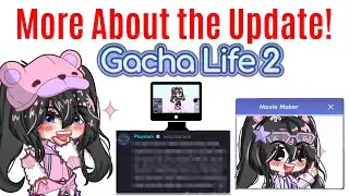 More About Gacha Life 2 Upcoming and Recent updates!