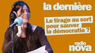 Le tirage au sort pour sauver la démocratie ?: la chronique d'Alice de Rochechouart dans La dernière