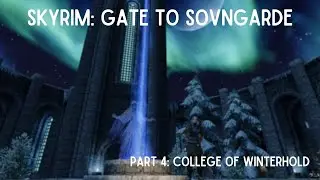 Let's Play Skyrim: Gate to Sovngarde || Part 4: College of Winterhold