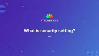Tutorial 13: MioSalon | What is security and how does it help in business? - Hindi