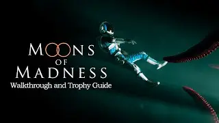 Moons of Madness - Walkthrough | Trophy Guide | Achievement Guide