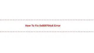 How to Fix 0x800704c6 Error