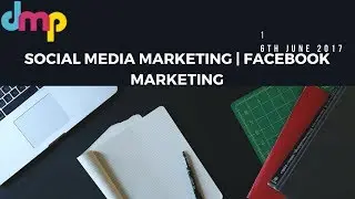 Social Media Marketing | Facebook Marketing | June 16th 2017