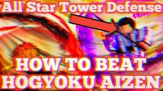 ALL STAR TOWER DEFENSE HOW TO BEAT HOGYOKU AIZEN  ROBLOX