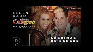 Banda Calypso na Amazônia - Lágrimas de Sangue (Legendado)