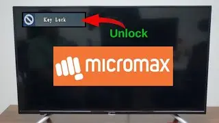 Micromax LED TV Key Unlock Without a remote control | Micromax LED TV Key Lock Problem