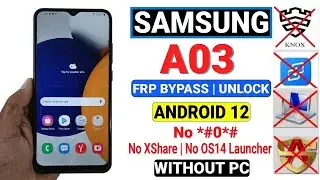 100% Tested NEW Method!!! Samsung A03 Frp Bypass Without XShare   Samsung A03 Frp Android 12