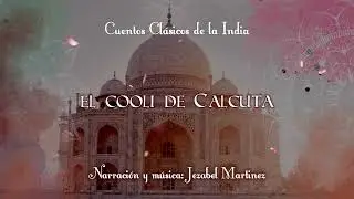 CUENTOS DE LA INDIA -11.  El cooli de Calcuta | Jezabel Martinez