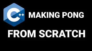 C++ making PONG from scratch