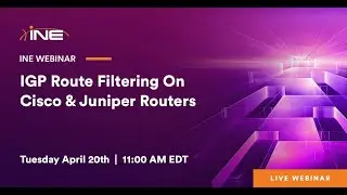 INE Live Webinar: IGP Filtering on Cisco & Juniper Routers