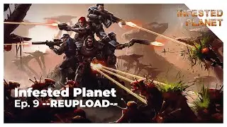 Infested Planet - Ep. 9 
