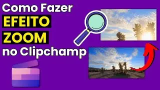 COMO FAZER EFEITO DE ZOOM NO CLIPCHAMP (Como Dar Zoom em Vídeo e Imagens)
