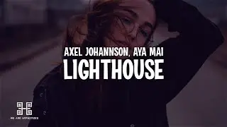 Axel Johansson feat. Aya Mai - Lighthouse (Lyrics)
