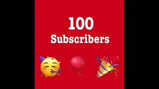 Thank You For 100 Subscribers!.