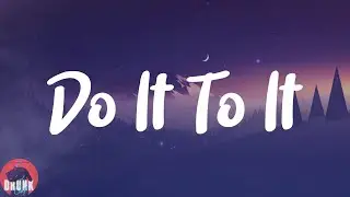 Acraze - Do It To It (Lyrics)