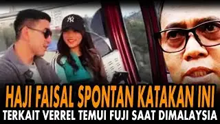 Haji Faisal Beri Tanggapannya Soal Verrel Bramasta Yang Temui Fuji Saat Berada Di Malaysia.!!