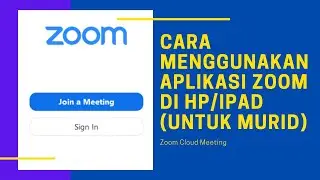 CARA MENGGUNAKAN APLIKASI ZOOM PADA HP/IPAD (UNTUK MURID)