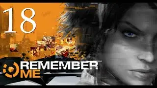 Remember Me - Прохождение без комментариев (#18)