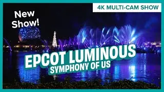 NEW EPCOT Luminous: The Symphony of Us Fireworks Multi-Cam Show | EPCOT