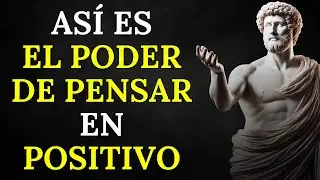 This Is How You Can Think Positively and Change Everything | Stoic Wisdom