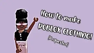How to make ROBLOX CLOTHING! (Requested kinda) (Roblox shirts) 👚