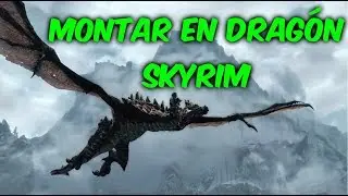CÓMO MONTAR EN DRAGÓN | SKYRIM
