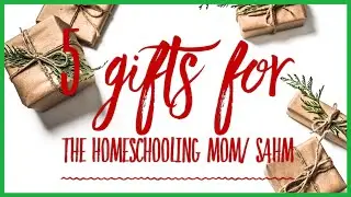 5 Gifts for the Homeschooling or Stay at home mom
