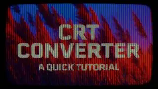 How To Use CRT Converter - Version 1.4