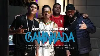 420 CYPHER 10: CAMINHADA - MANO BELL, VANDER CONTENÇÃO, REALHIPPIE E MC KAIBA (PROD.STURMCZ E TDQ)