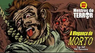 A VINGANÇA DO MORTO! Mestres do Terror!