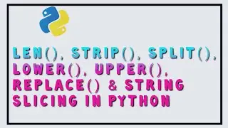 String function in Python | len() | strip() | split() | lower() | upper() | replace()  in Python #4