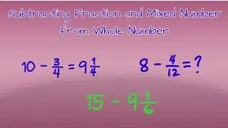 How to Subtract Fraction and Mixed Fraction from Whole Number