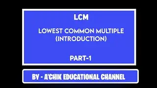 LCM| Lowest Common Multiple| Introduction| Part-1| Garo Language| Mathematics