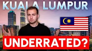 Honest Review of Kuala Lumpur - Extremely Underrated?