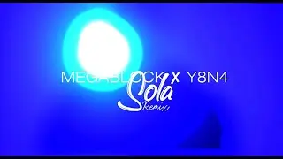 Megablock ✘ Y8N4 - Sola Remix (VideoClip)