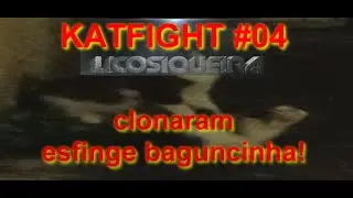 KATFIGHT 04 clonaran esfinge baguncinha.HD