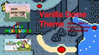 Vanilla Dome Theme SMW x SMA2 x TV show remix