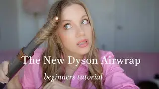 The New Dyson Airwrap Beginners Tutorial + Unboxing