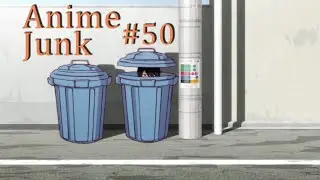 Anime Junk №50. Last trash standing