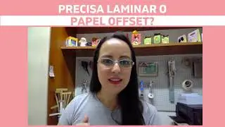 PRECISA LAMINAR O PAPEL OFFSET?