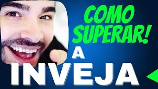 COMO SUPERAR a INVEJA no Trabalho