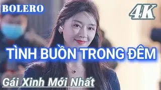 TÌNH BUỒN TRONG ĐÊM - BOLERO TRỮ TÌNH GÁI XINH MỚI NHẤT