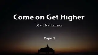 Matt Nathanson - Come On Get Higher (Lyrics+Chords)
