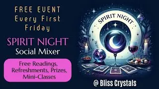 Join our Spirit Night social events: every First Friday of the Month at Bliss Crystals!