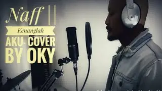 Naff|| Kenanglah Aku Cover Akustik By Oky