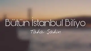 Taha Şahin - Bütün İstanbul Biliyo (İkiye On Kala Cover)